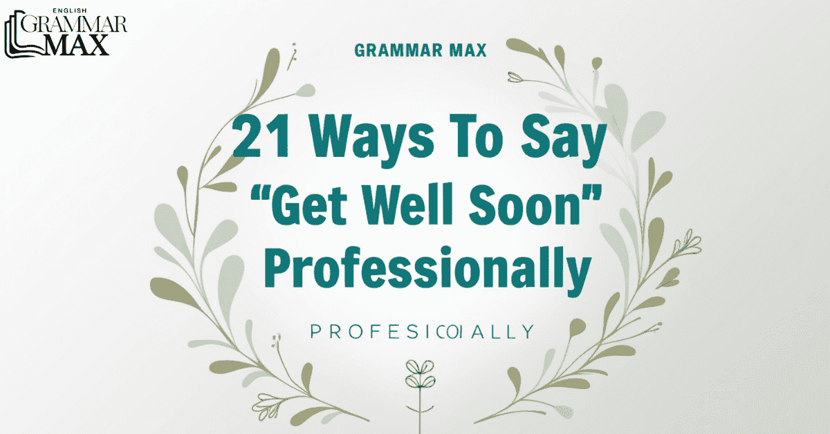 21 Ways to Say “Get Well Soon” Professionally